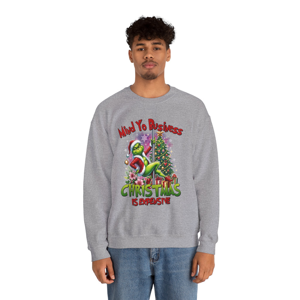 Mind Yo Business, Christmas Is Expensive" Grinch Holiday Sweatshirt