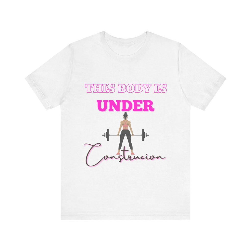 This Body is Under Construction Shirt, Gym Apparel, Workout Gift, Unisex Short Sleeve T-Shirt