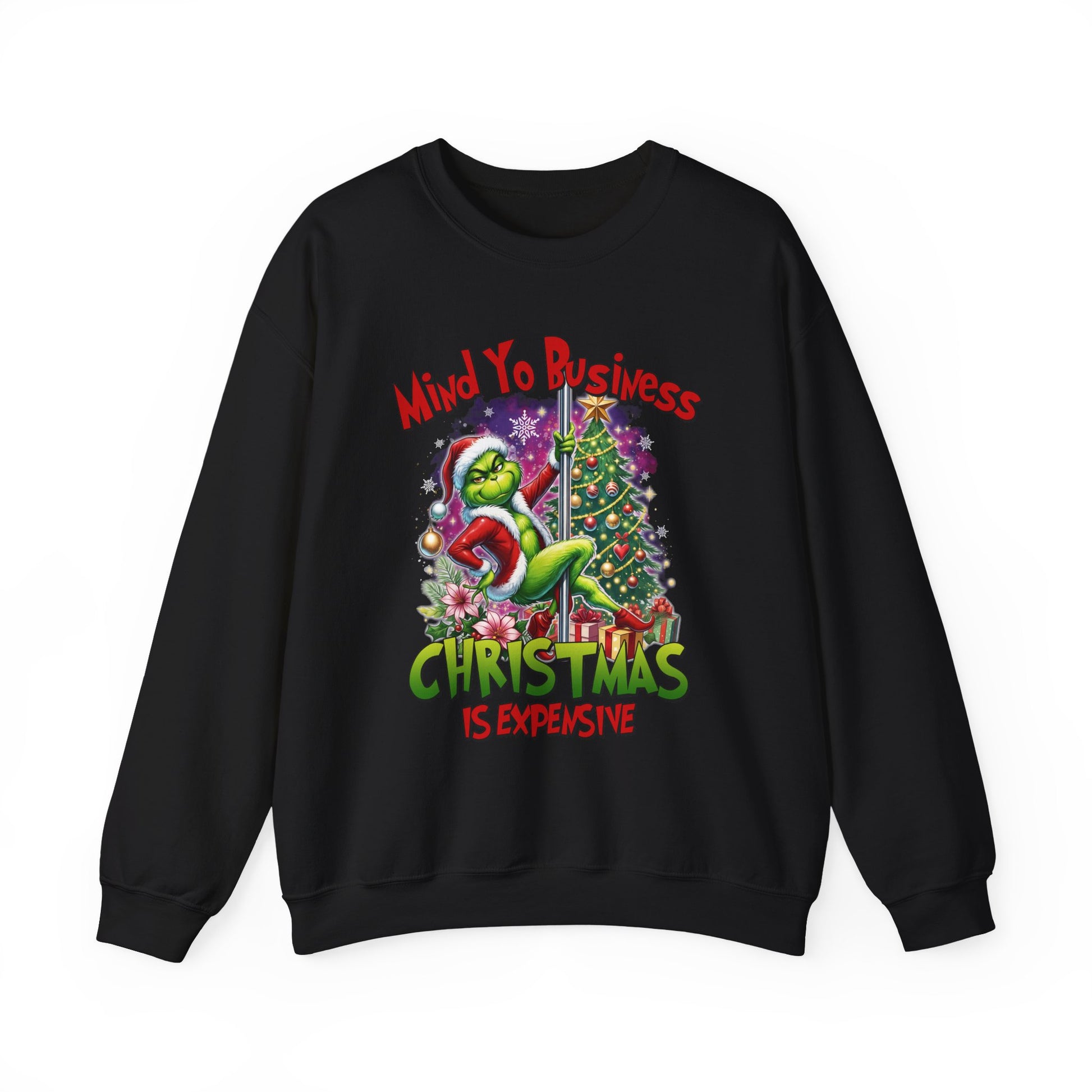 Mind Yo Business, Christmas Is Expensive" Grinch Holiday Sweatshirt