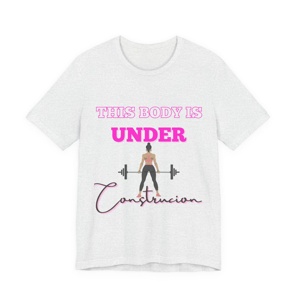 This Body is Under Construction Shirt, Gym Apparel, Workout Gift, Unisex Short Sleeve T-Shirt