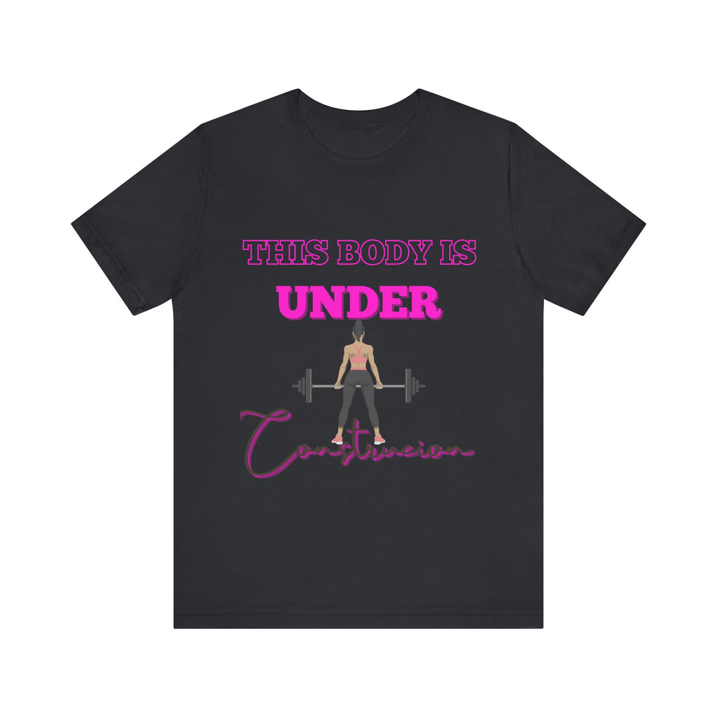 This Body is Under Construction Shirt, Gym Apparel, Workout Gift, Unisex Short Sleeve T-Shirt